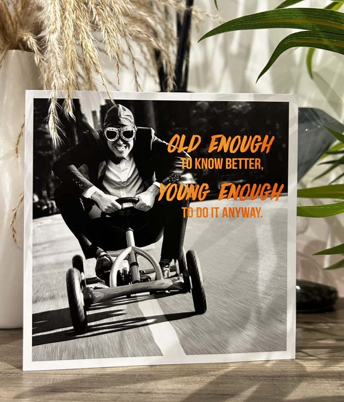 Old enough, Young enough birthday card